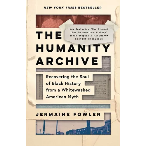 The Humanity Archive: Recovering the Soul of Black History from a Whitewashed American Myth - Paperback