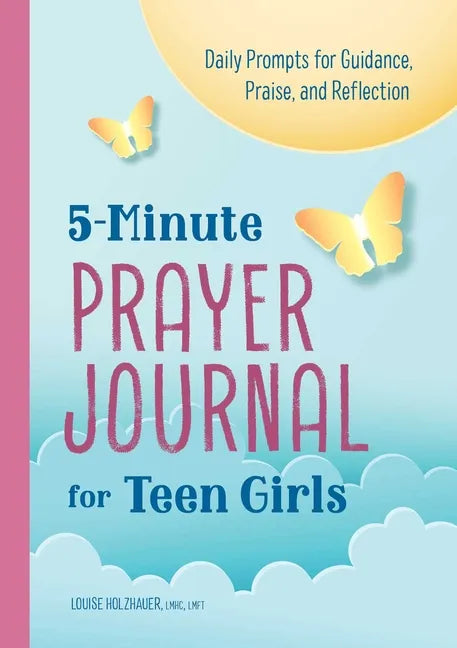 5-Minute Prayer Journal for Teen Girls: Daily Prompts for Guidance, Praise, and Reflection - Paperback
