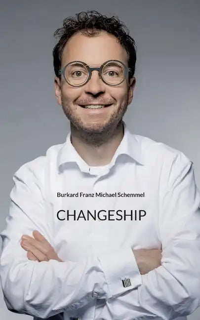 Changeship: Building and scaling next generation businesses in the digital polypol: Purpose driven - Customer dedicated - Sustainability enabled - Paperback