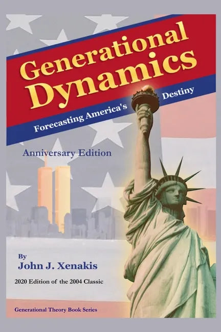 Generational Dynamics Anniversary Edition: Forecasting America's Destiny - Paperback