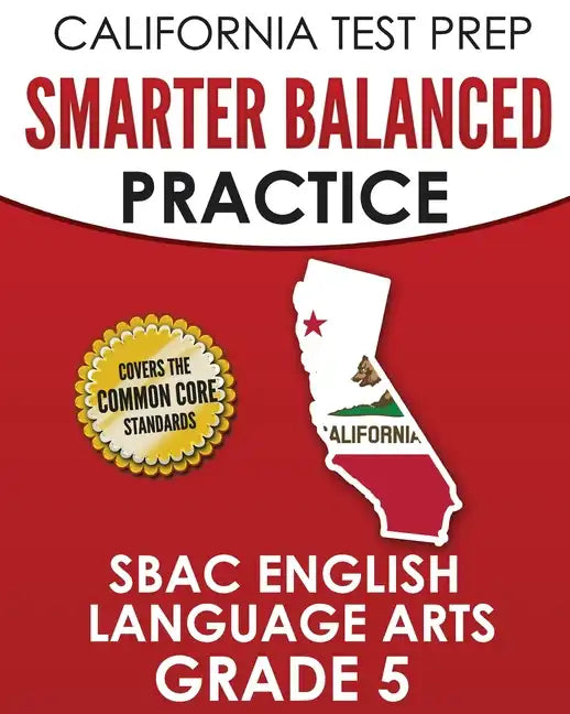 CALIFORNIA TEST PREP Smarter Balanced Practice SBAC English Language Arts Grade 5: Preparation for the Smarter Balanced ELA Tests - Paperback