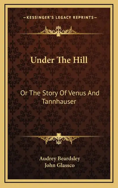 Under The Hill: Or The Story Of Venus And Tannhauser - Hardcover