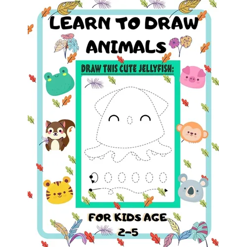 Learn to Draw Animals for Kids Age 2-5: draw cute animals Step-by-Step Guide to Learn drawing size 8.5X11 inche - Paperback