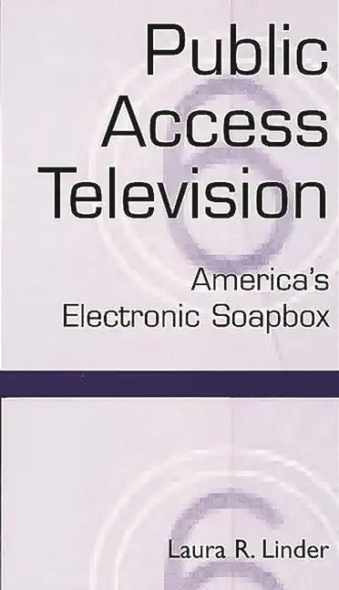 Public Access Television: America's Electronic Soapbox - Paperback