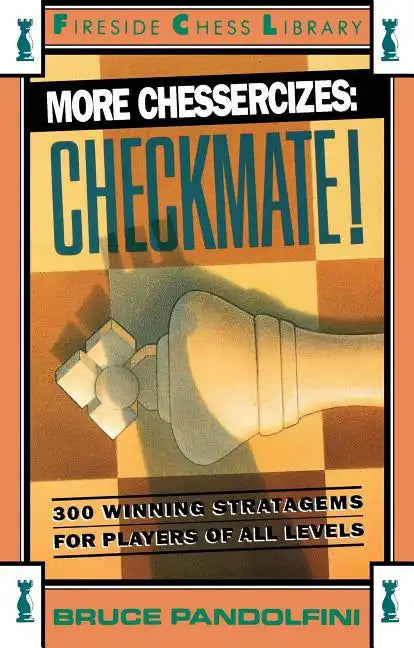 More Chessercizes: Checkmate: 300 Winning Strategies for Players of All Levels - Paperback