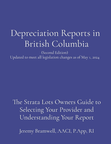 Depreciation Reports in British Columbia: The Strata Lots Owners Guide to Selecting Your Provider and Understanding Your Report - Paperback