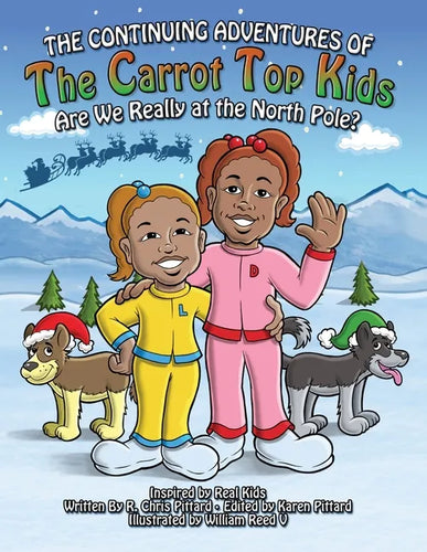 Continuing Adventures of the Carrot Top Kids: Are We Really At The North Pole? - Paperback