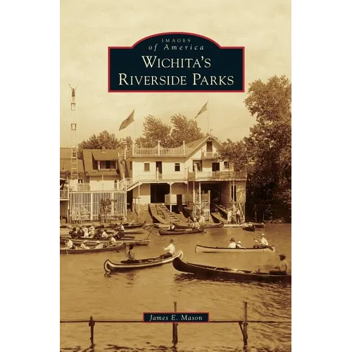 Wichita's Riverside Parks - Hardcover