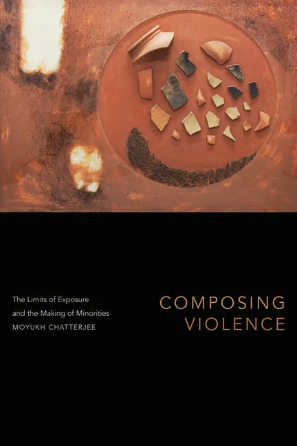 Composing Violence: The Limits of Exposure and the Making of Minorities - Paperback
