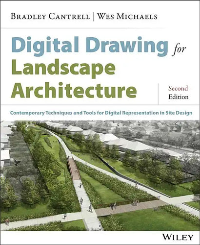 Digital Drawing for Landscape Architecture: Contemporary Techniques and Tools for Digital Representation in Site Design - Paperback