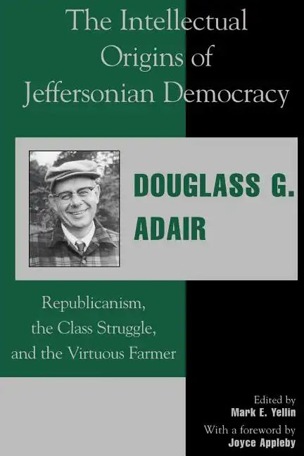 The Intellectual Origins of Jeffersonian Democracy: Republicanism, the Class Struggle and the Virtuous Farmer - Paperback