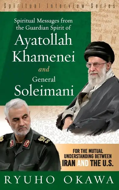 Spiritual Messages from the Guardian Spirit of Ayatollah Khamenei and General Soleimani - Paperback