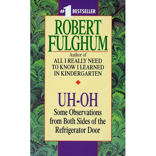 Uh-Oh: Uh-Oh: Some Observations from Both Sides of the Refrigerator Door - Paperback