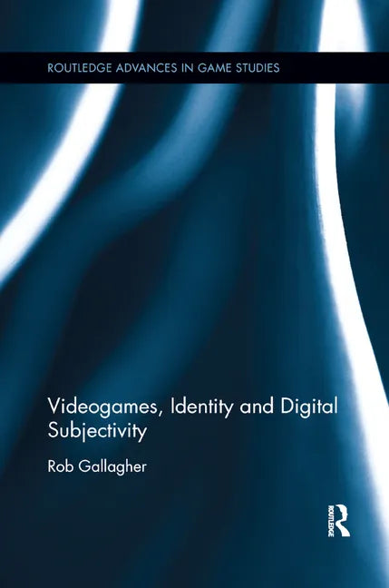 Videogames, Identity and Digital Subjectivity - Paperback