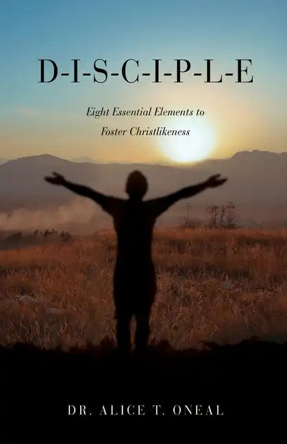 D-I-S-C-I-P-L-E: Eight Essential Elements to Foster Christlikeness - Paperback