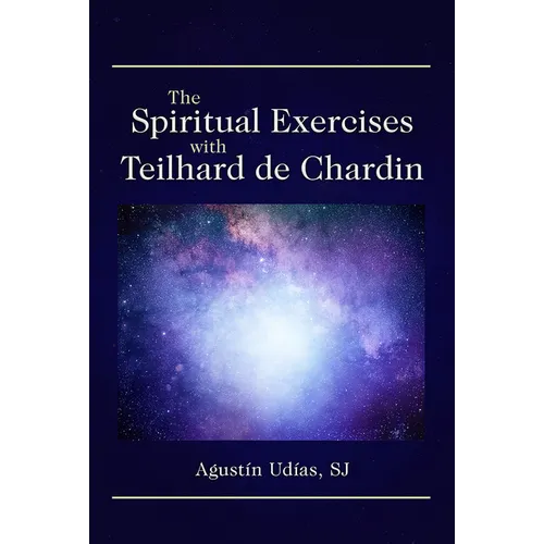 The Spiritual Exercises with Teilhard de Chardin - Paperback