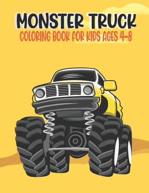 Monster Truck Coloring Book for Kids Ages 4-8: Amazing Bigfoot Monster Trucks Monster Truck Coloring Book for Kids & Toddlers Ages 4-8 Awesome Activit - Paperback
