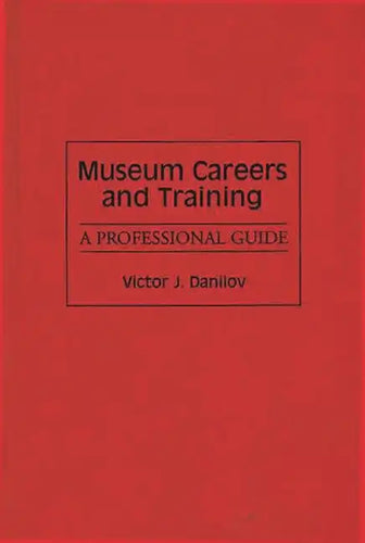Museum Careers and Training: A Professional Guide - Hardcover