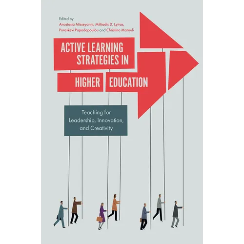 Active Learning Strategies in Higher Education: Teaching for Leadership, Innovation, and Creativity - Paperback
