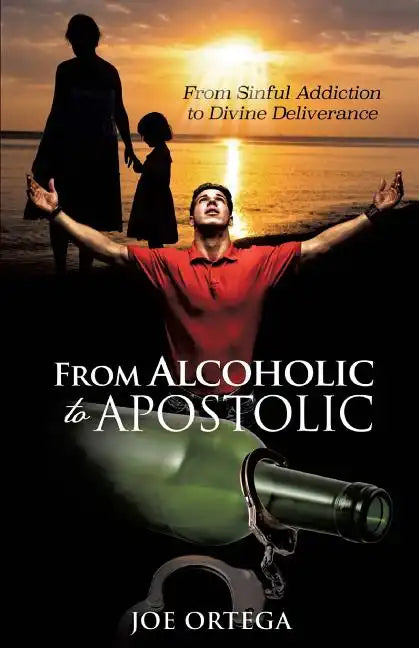 From Alcoholic to Apostolic - Paperback