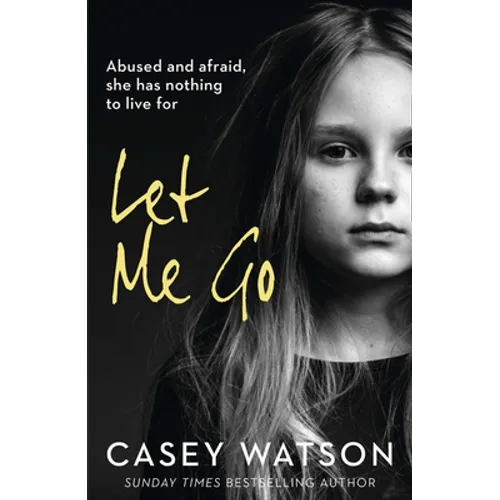 Let Me Go: Abused and Afraid, She Has Nothing to Live for - Paperback