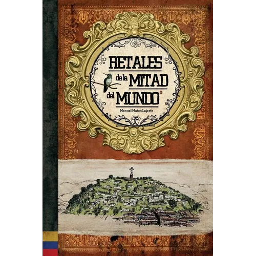 Retales de la Mitad del Mundo: Ecuador, Libro Ilustrado - Paperback