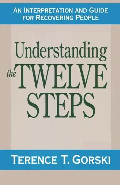 Understanding the Twelve Steps: An Interpretation and Guide for Recovering - Paperback