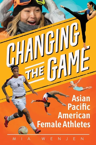 Changing the Game: Asian Pacific American Female Athletes - Paperback