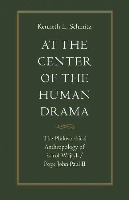 At the Center of the Human Drama: The Philosophy of Karol Wojtyla/Pope John Paul II - Paperback