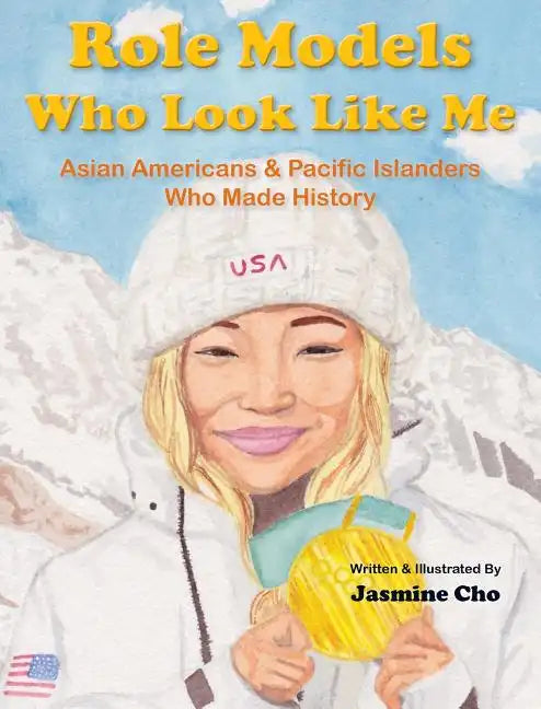 Role Models Who Look Like Me: Asian Americans & Pacific Islanders Who Made History - Hardcover