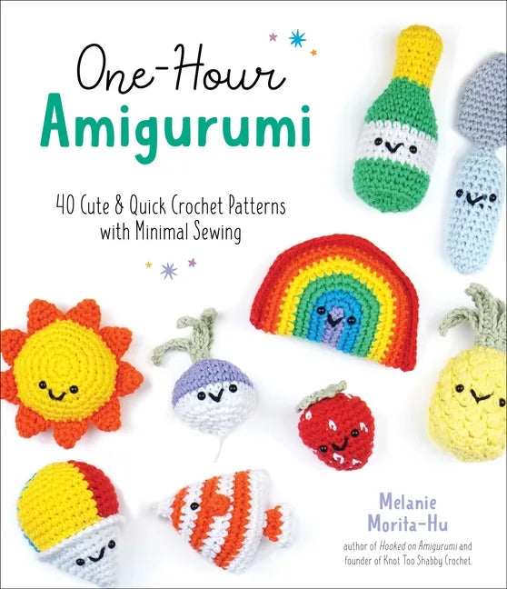 One-Hour Amigurumi: 40 Cute & Quick Crochet Patterns with Minimal Sewing - Paperback