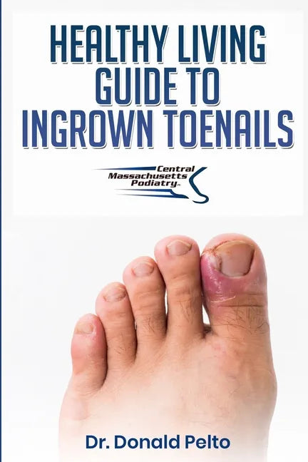 The Healthy Living Guide to Ingrown Toenails - Paperback