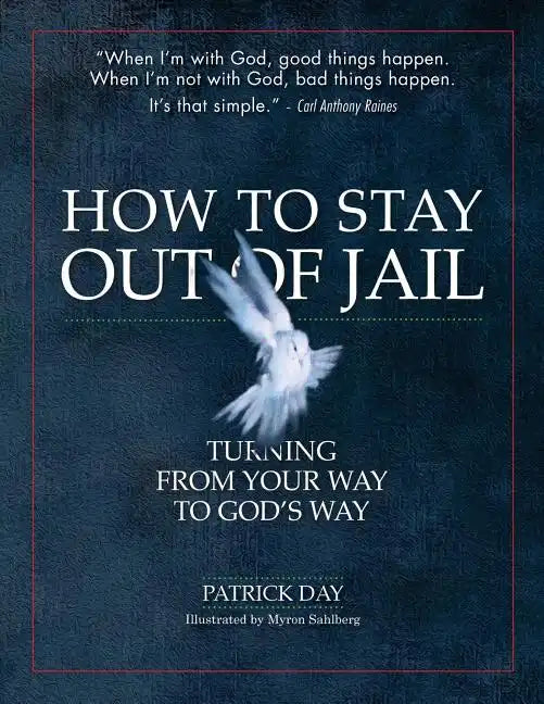 How to Stay Out of Jail: Turning from Your Way to God's Way - Paperback