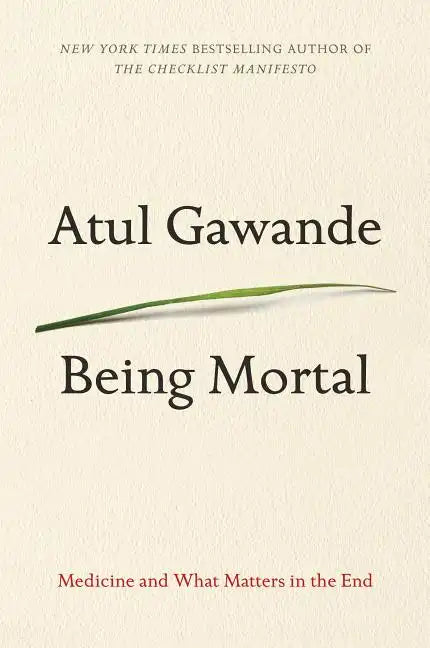 Being Mortal: Medicine and What Matters in the End - Paperback