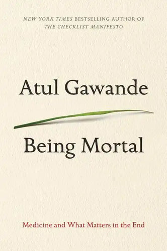 Being Mortal: Medicine and What Matters in the End - Paperback