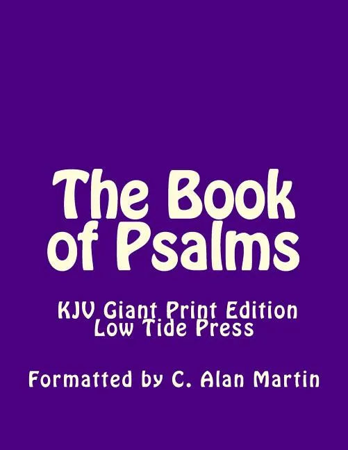 The Book of Psalms KJV Giant Print Edition: Low Tide Press Large Print - Paperback