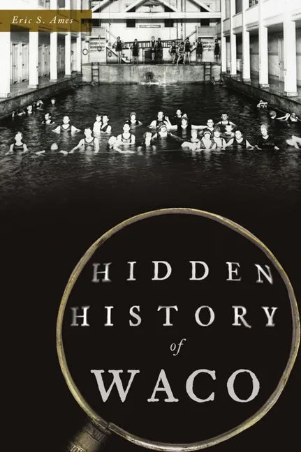 Hidden History of Waco - Paperback