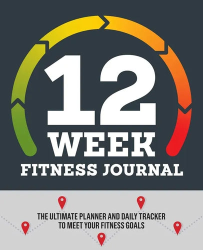 12-Week Fitness Journal: The Ultimate Planner and Daily Tracker to Meet Your Fitness Goals - Paperback