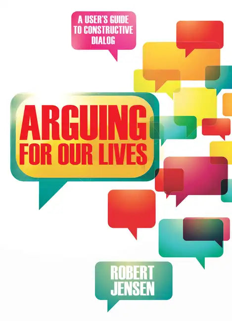 Arguing for Our Lives: A User's Guide to Constructive Dialog - Paperback