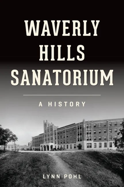 Waverly Hills Sanatorium: A History - Paperback
