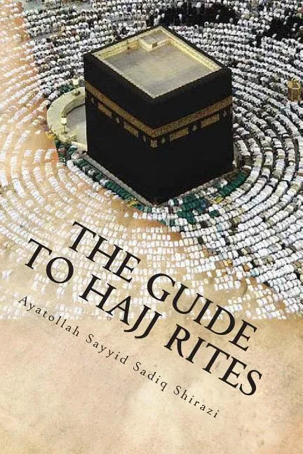 The Guide to Hajj Rites: The Rulings and Procedures of Hajj - Paperback