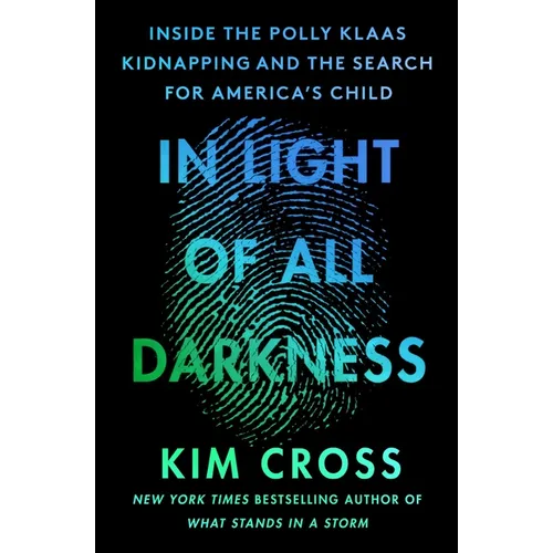 In Light of All Darkness: Inside the Polly Klaas Kidnapping and the Search for America's Child - Paperback
