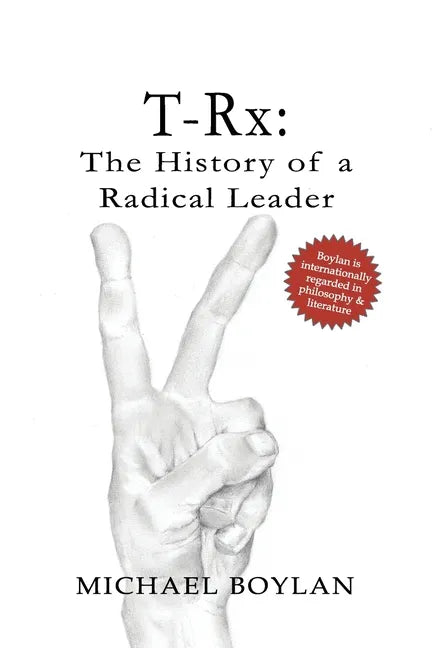 T-Rx: The History of a Radical Leader - Paperback