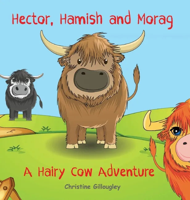 Hector, Hamish and Morag: A Hairy Cow Adventure - Hardcover