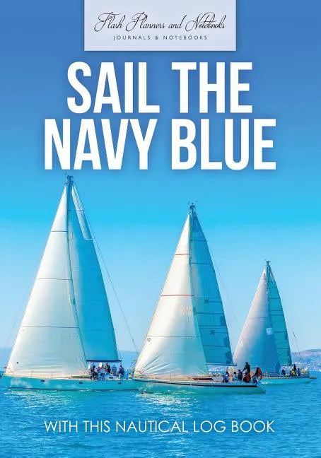 Sail the Navy Blue with This Nautical Log Book - Paperback