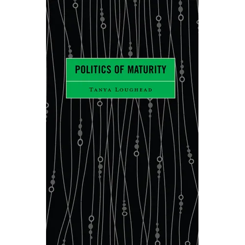 Politics of Maturity - Hardcover