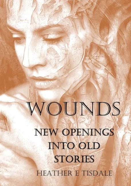 Wounds: New Openings Into Old Stories - Paperback
