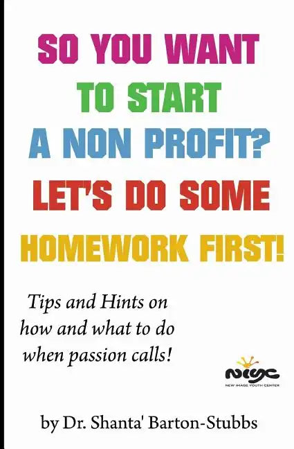 So you want to start a Non Profit? Let's do some homework first! - Paperback