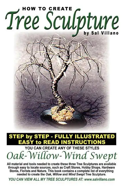How To Create Tree Sculpture: Step By Step Instructions - Fully Illustrated - Paperback