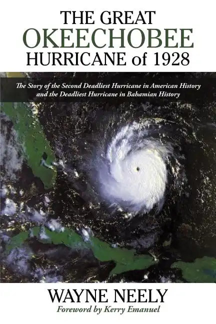 The Great Okeechobee Hurricane of 1928: The Story of the Second Deadliest Hurricane in American History and the Deadliest Hurricane in Bahamian Histor - Paperback